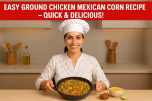 Easy Ground Chicken Mexican Corn Recipe