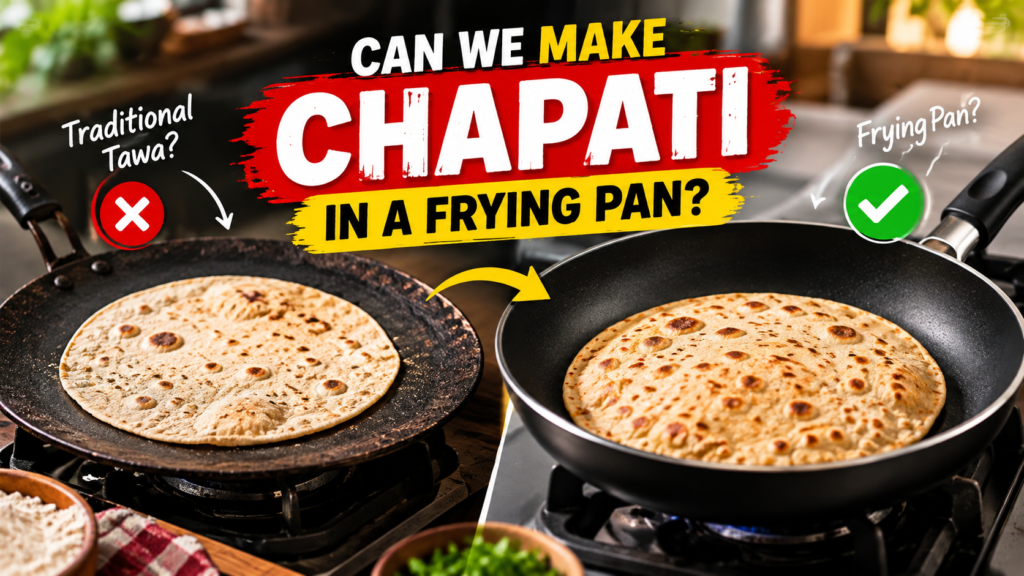 can-we-make-chapati-in-a-frying-pan